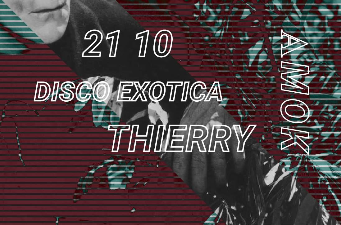 19 10 17 Amok Disco Exotica Thierry